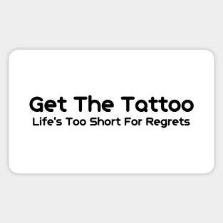 Get The Tattoo Life's Too Short For Regrets Sticker